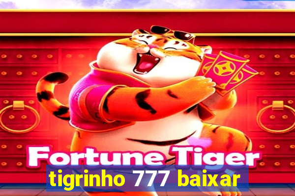 tigrinho 777 baixar